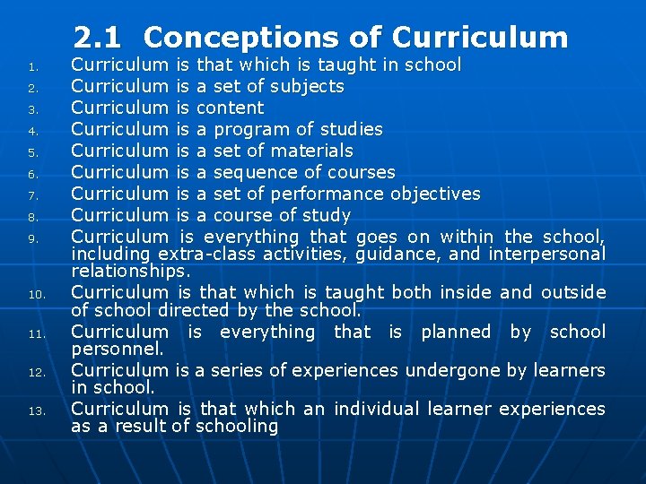 2. 1 Conceptions of Curriculum 1. 2. 3. 4. 5. 6. 7. 8. 9.