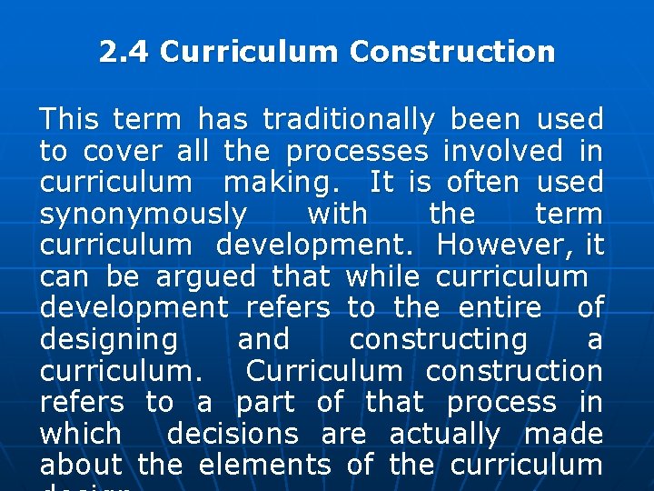 2. 4 Curriculum Construction This term has traditionally been used to cover all the