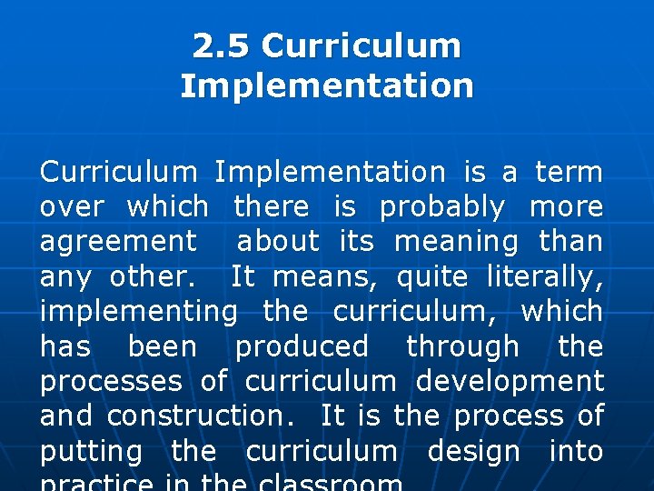 2. 5 Curriculum Implementation is a term over which there is probably more agreement