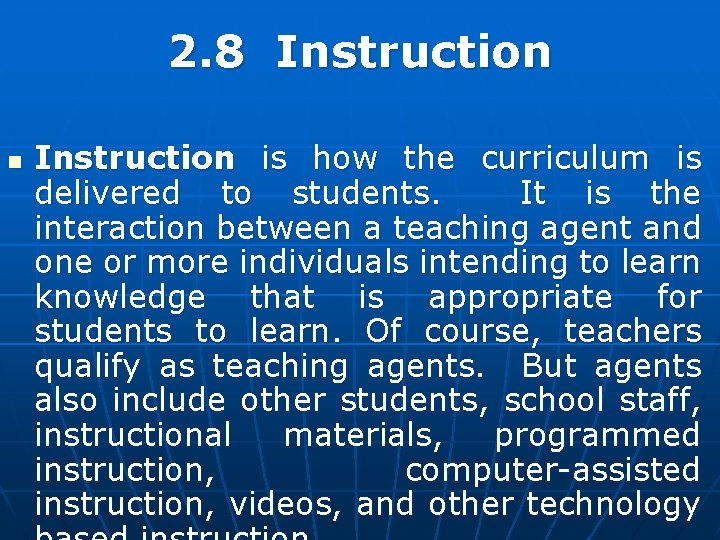 2. 8 Instruction n Instruction is how the curriculum is delivered to students. It