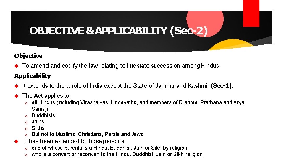 OBJECTIVE &APPLICABILITY (Sec-2) Objective To amend and codify the law relating to intestate succession