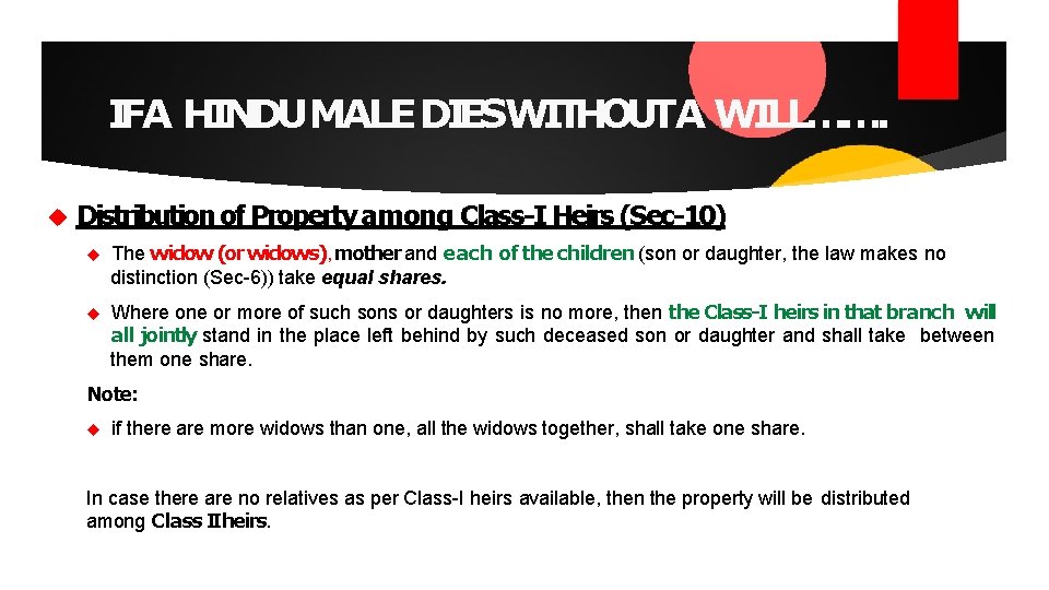 IFA HINDUMALE DIESWITHOUTA WILL……. Distribution of Property among Class-I Heirs (Sec-10) The widow (or