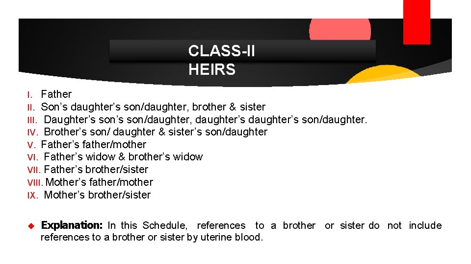 CLASS-II HEIRS I. Father II. Son’s daughter’s son/daughter, brother & sister III. Daughter’s son/daughter,