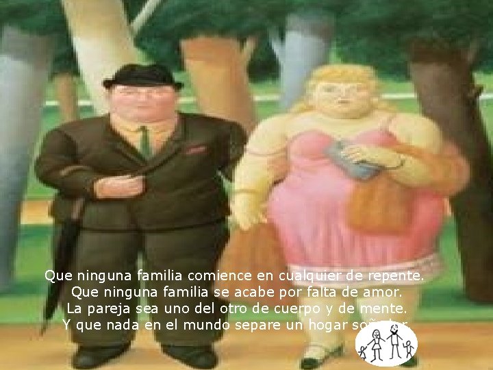 Que ninguna familia comience en cualquier de repente. Que ninguna familia se acabe por