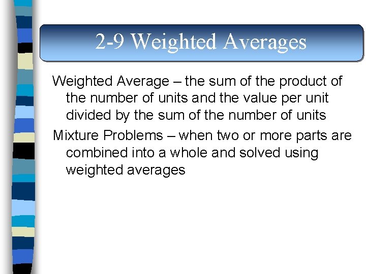 2 -9 Weighted Averages Weighted Average – the sum of the product of the