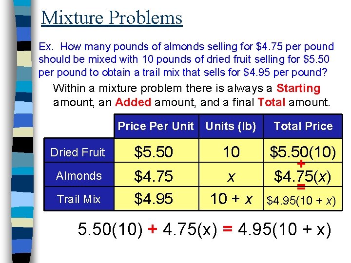 Mixture Problems Ex. How many pounds of almonds selling for $4. 75 per pound