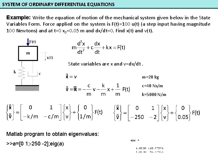 SYSTEM OF ORDINARY DIFFERENTIAL EQUATIONS Example: Write the equation of motion of the mechanical
