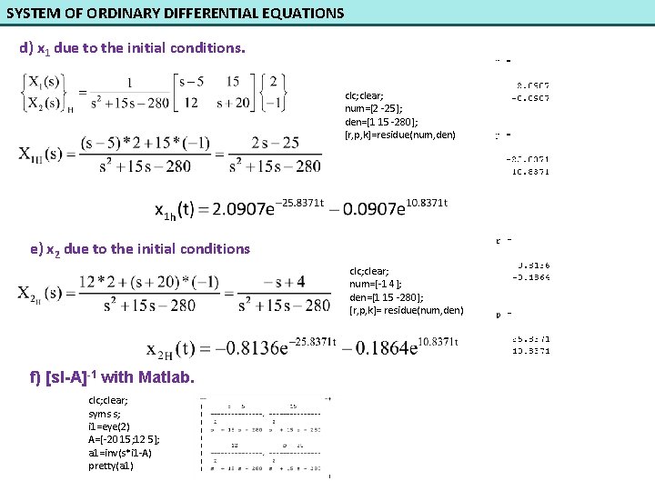 SYSTEM OF ORDINARY DIFFERENTIAL EQUATIONS d) x 1 due to the initial conditions. clc;