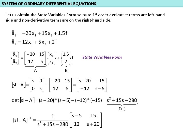 SYSTEM OF ORDINARY DIFFERENTIAL EQUATIONS Let us obtain the State Variables Form so as