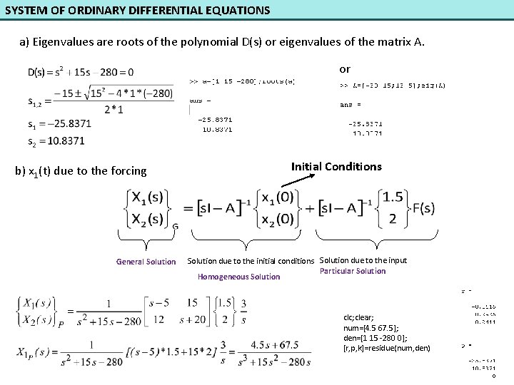 SYSTEM OF ORDINARY DIFFERENTIAL EQUATIONS a) Eigenvalues are roots of the polynomial D(s) or