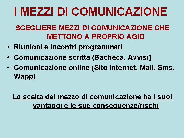 I MEZZI DI COMUNICAZIONE SCEGLIERE MEZZI DI COMUNICAZIONE CHE METTONO A PROPRIO AGIO •