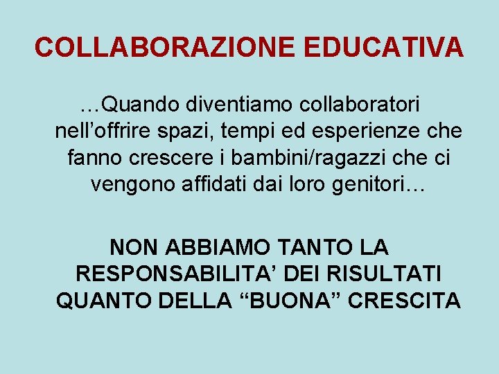 COLLABORAZIONE EDUCATIVA …Quando diventiamo collaboratori nell’offrire spazi, tempi ed esperienze che fanno crescere i