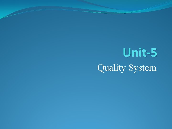 Unit-5 Quality System 