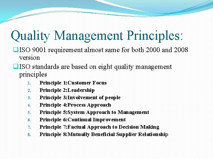 Quality Management Principles: q ISO 9001 requirement almost same for both 2000 and 2008