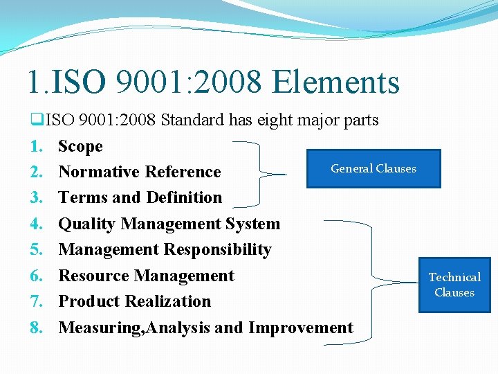 1. ISO 9001: 2008 Elements q. ISO 9001: 2008 Standard has eight major parts