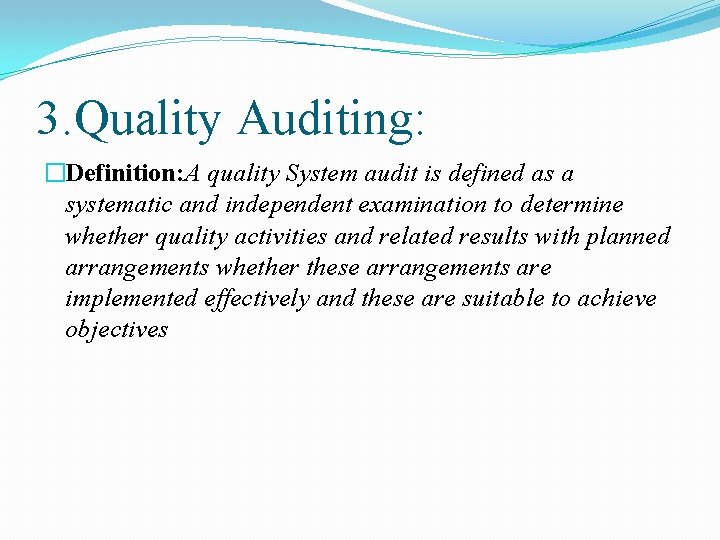 3. Quality Auditing: �Definition: A quality System audit is defined as a systematic and