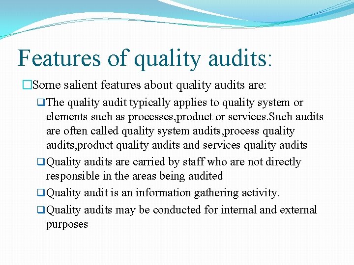 Features of quality audits: �Some salient features about quality audits are: q The quality