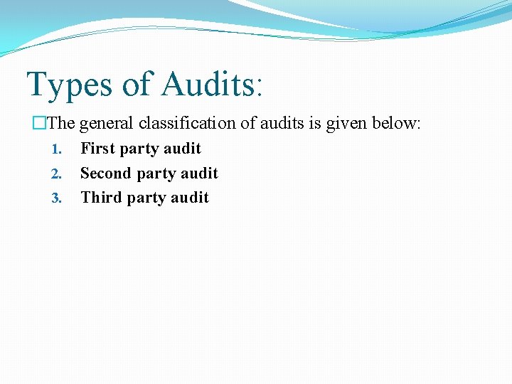 Types of Audits: �The general classification of audits is given below: 1. First party