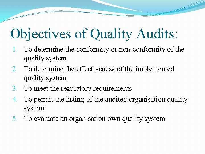 Objectives of Quality Audits: 1. To determine the conformity or non-conformity of the quality