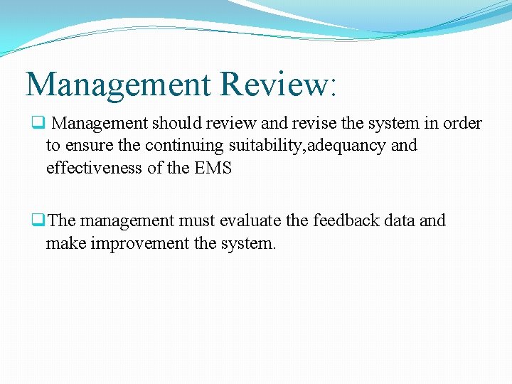 Management Review: q Management should review and revise the system in order to ensure