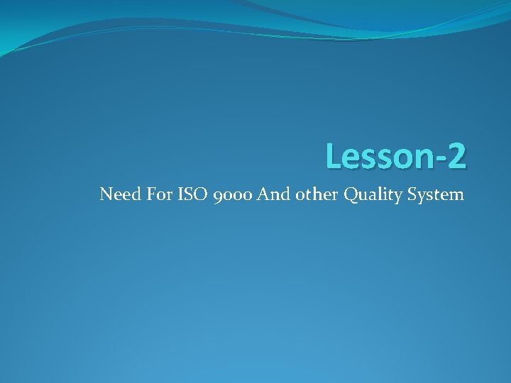 Lesson-2 Need For ISO 9000 And other Quality System 