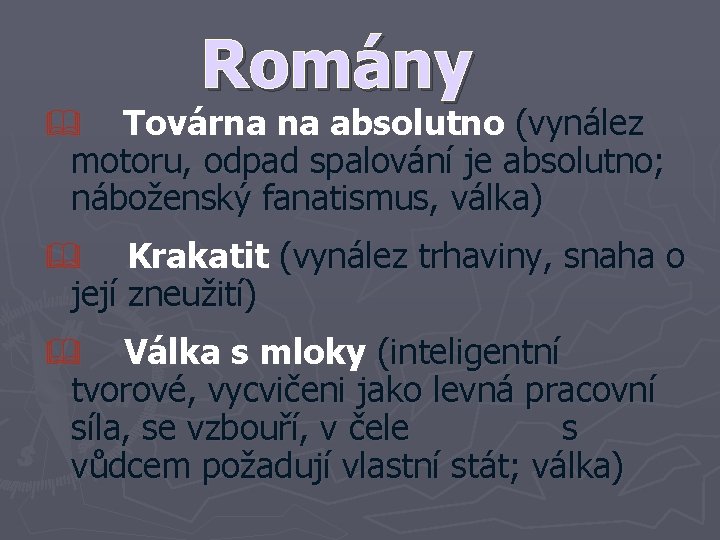 Romány Továrna na absolutno (vynález motoru, odpad spalování je absolutno; náboženský fanatismus, válka) &