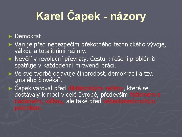 Karel Čapek - názory Demokrat ► Varuje před nebezpečím překotného technického vývoje, válkou a