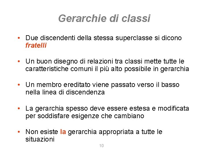 Gerarchie di classi • Due discendenti della stessa superclasse si dicono fratelli • Un