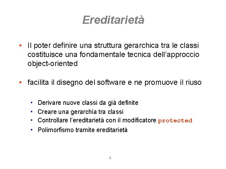 Ereditarietà • Il poter definire una struttura gerarchica tra le classi costituisce una fondamentale