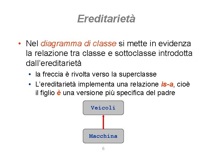 Ereditarietà • Nel diagramma di classe si mette in evidenza la relazione tra classe