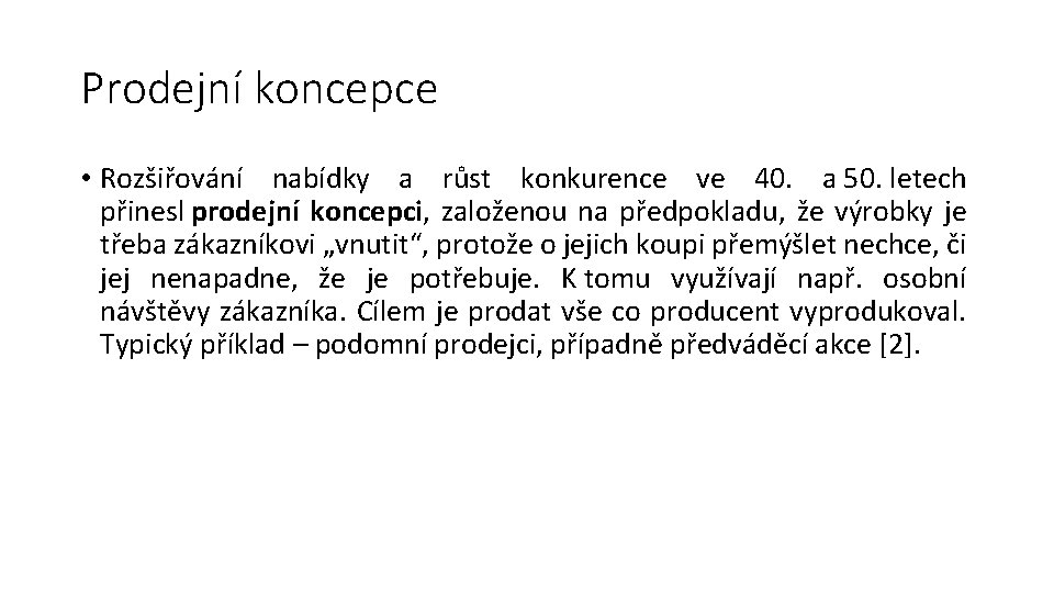 Prodejní koncepce • Rozšiřování nabídky a růst konkurence ve 40. a 50. letech přinesl