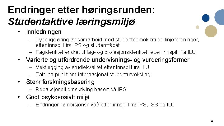 Endringer etter høringsrunden: Studentaktive læringsmiljø • Innledningen – Tydeliggjøring av samarbeid med studentdemokrati og