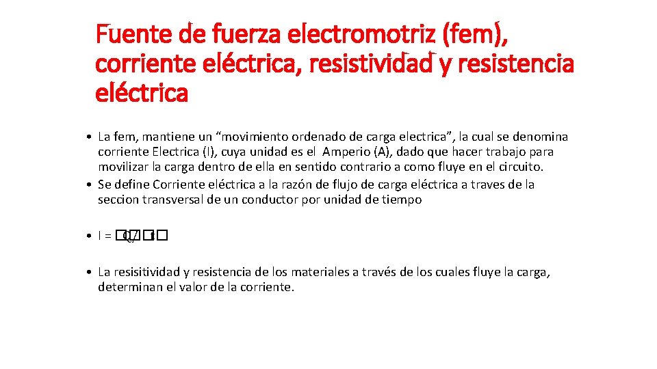 Fuente de fuerza electromotriz (fem), corriente eléctrica, resistividad y resistencia eléctrica • La fem,