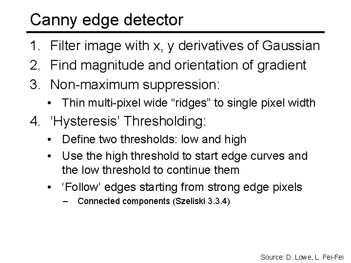 Canny edge detector 1. Filter image with x, y derivatives of Gaussian 2. Find Canny edge detector 1. Filter image with x, y derivatives of Gaussian 2. Find