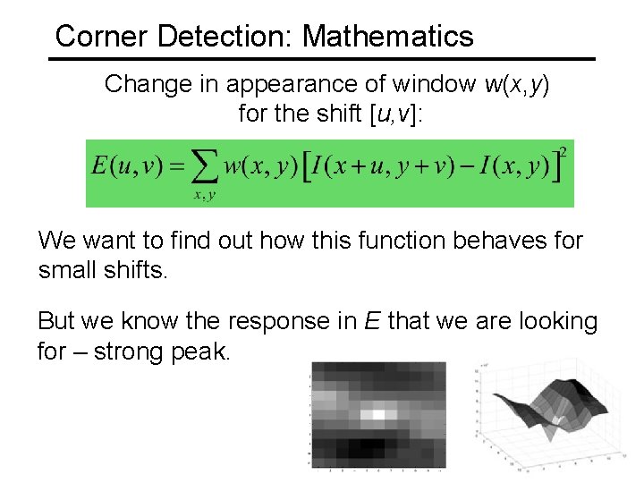 Corner Detection: Mathematics Change in appearance of window w(x, y) for the shift [u, Corner Detection: Mathematics Change in appearance of window w(x, y) for the shift [u,