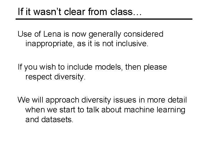 If it wasn’t clear from class… Use of Lena is now generally considered inappropriate, If it wasn’t clear from class… Use of Lena is now generally considered inappropriate,