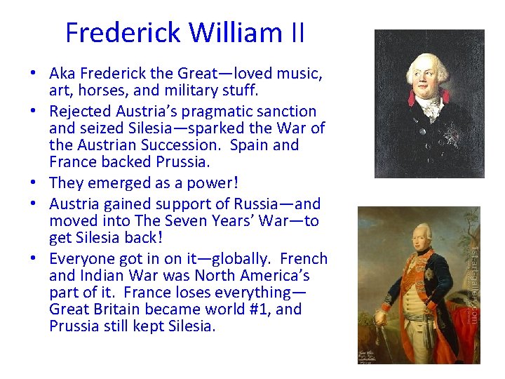 Frederick William II • Aka Frederick the Great—loved music, art, horses, and military stuff.