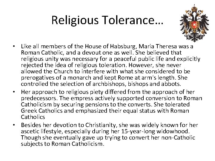 Religious Tolerance… • Like all members of the House of Habsburg, Maria Theresa was