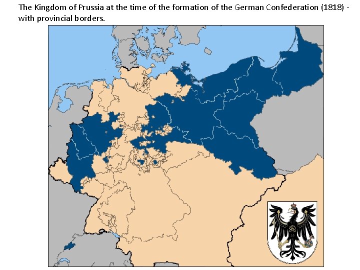 The Kingdom of Prussia at the time of the formation of the German Confederation