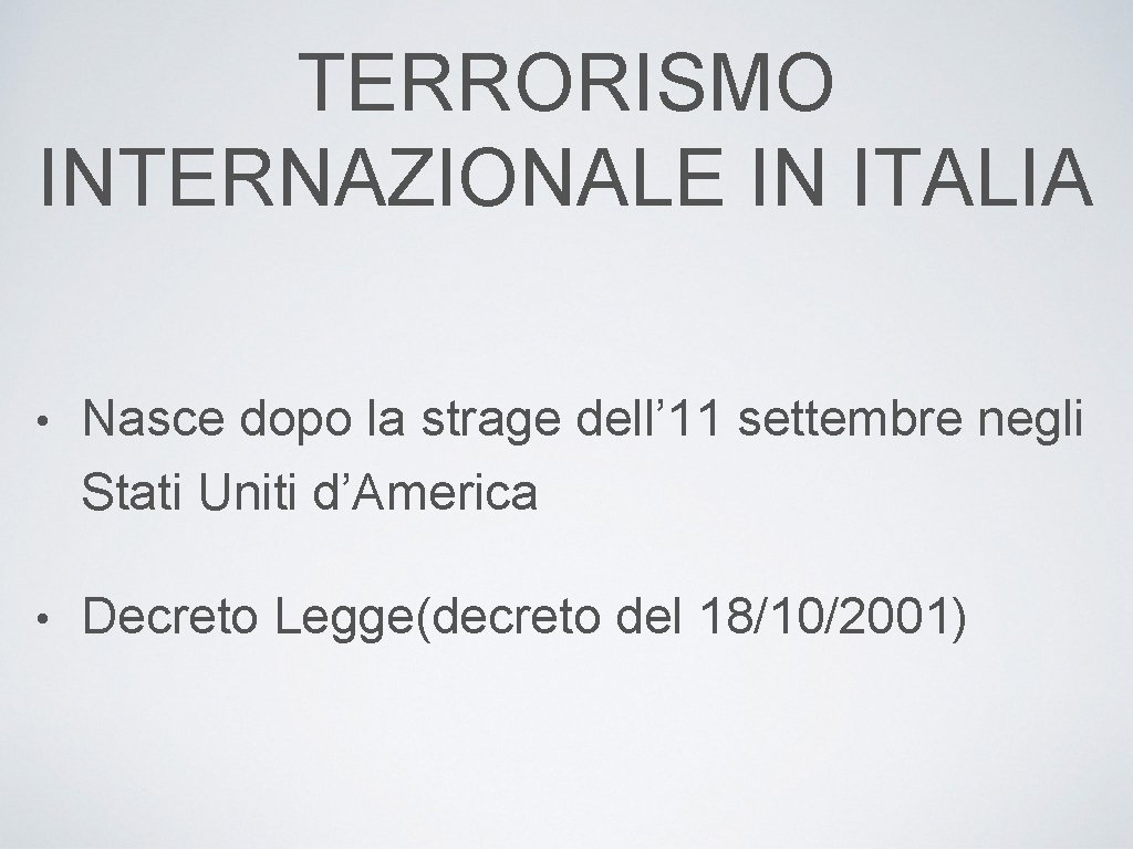 TERRORISMO INTERNAZIONALE IN ITALIA • Nasce dopo la strage dell’ 11 settembre negli Stati