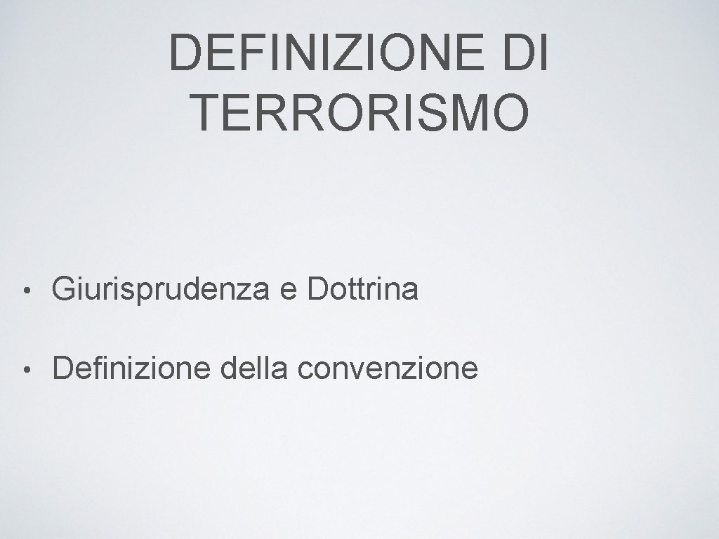 DEFINIZIONE DI TERRORISMO • Giurisprudenza e Dottrina • Definizione della convenzione 