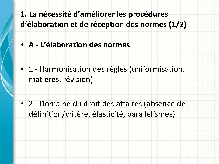 1. La nécessité d’améliorer les procédures d’élaboration et de réception des normes (1/2) •