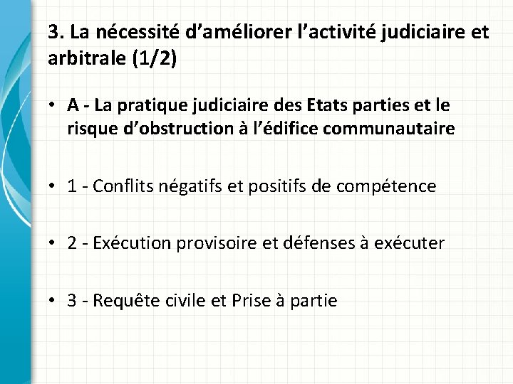 3. La nécessité d’améliorer l’activité judiciaire et arbitrale (1/2) • A - La pratique