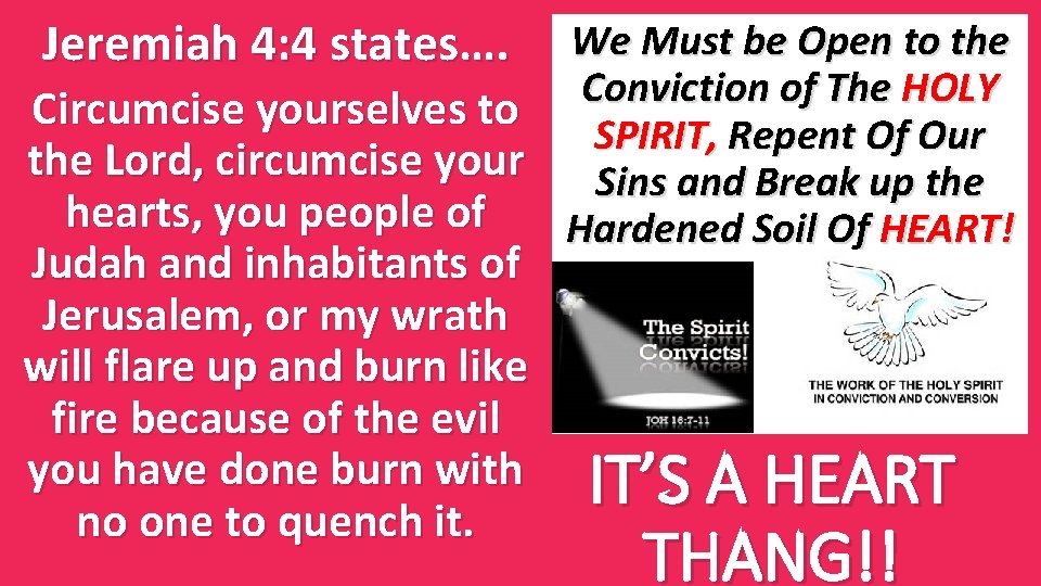 Jeremiah 4: 4 states…. We Must be Open to the Conviction of The HOLY Jeremiah 4: 4 states…. We Must be Open to the Conviction of The HOLY