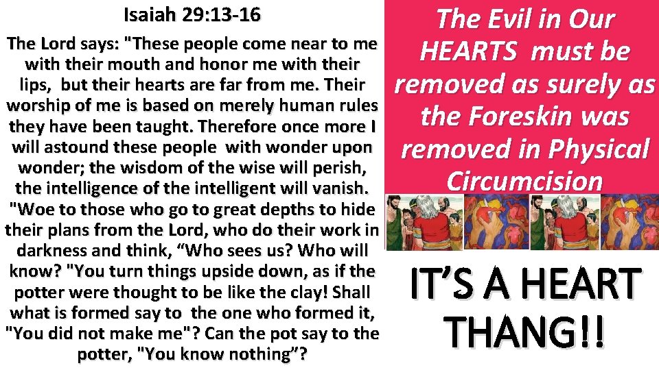 Isaiah 29: 13 -16 The Lord says: "These people come near to me with Isaiah 29: 13 -16 The Lord says: "These people come near to me with