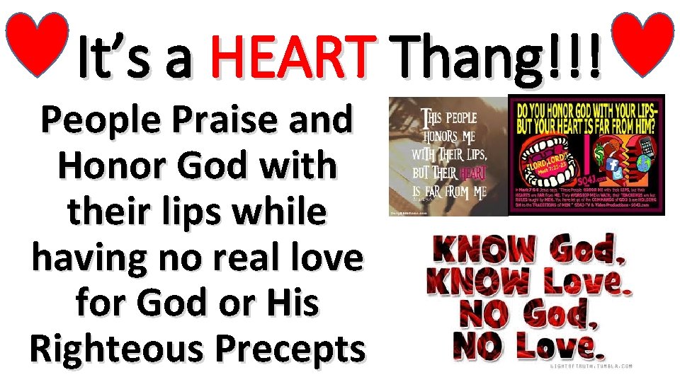 It’s a HEART Thang!!! People Praise and Honor God with their lips while having It’s a HEART Thang!!! People Praise and Honor God with their lips while having