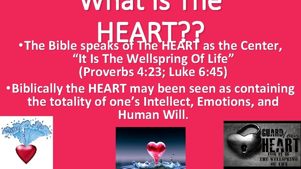 What Is The HEART? ? • The Bible speaks of The HEART as the What Is The HEART? ? • The Bible speaks of The HEART as the