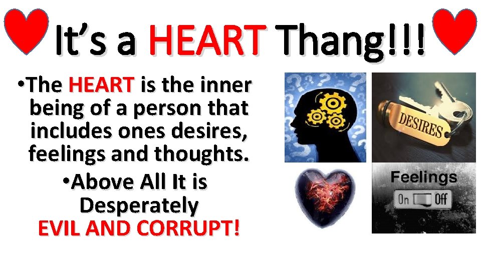 It’s a HEART Thang!!! • The HEART is the inner being of a person It’s a HEART Thang!!! • The HEART is the inner being of a person