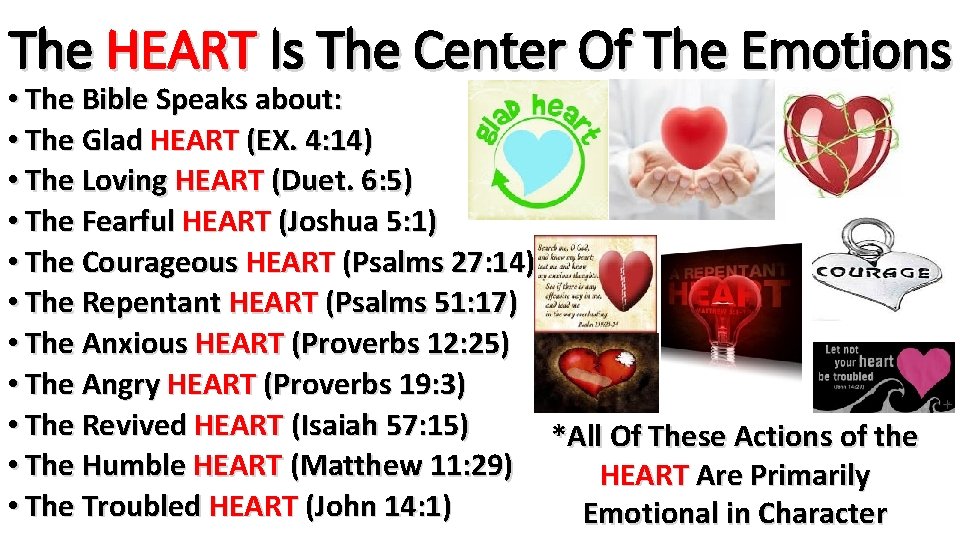 The HEART Is The Center Of The Emotions • The Bible Speaks about: • The HEART Is The Center Of The Emotions • The Bible Speaks about: •