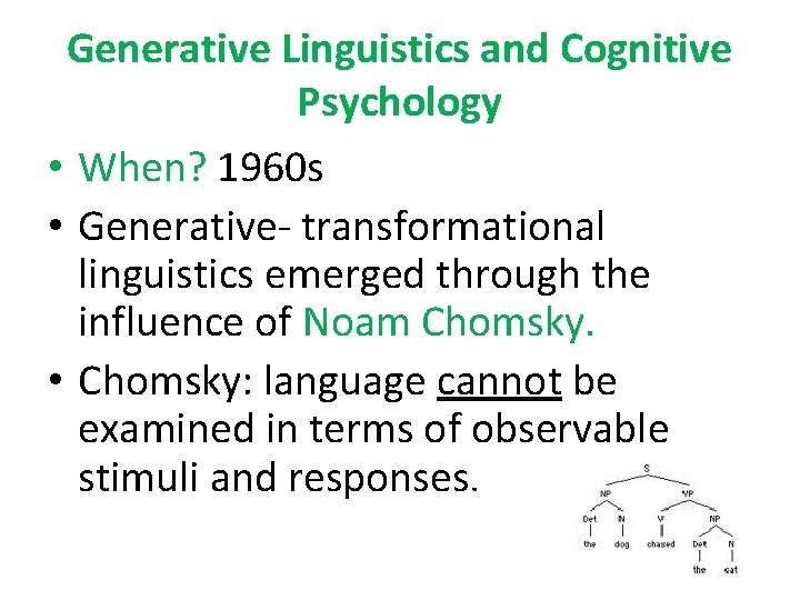 Generative Linguistics and Cognitive Psychology • When? 1960 s • Generative- transformational linguistics emerged